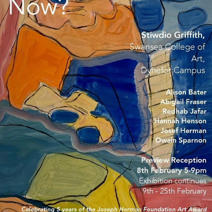 Poster with text: Where to now? Stiwdio Griffith, Swansea College of Art, Dynefor Campus; Alison Bater; Abigail Fraser; Redhab Jafar; Hannah Henson; Josef Herman; Owain Sparnon; Preview Reception 8th February 5 to 9pm; exhibition continues 9th to 25th February; celebrating 5 years of the Joseph Herman Foundation Art Award in Memory of Carolyn Davies.
